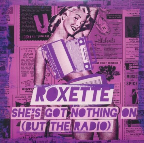 Roxette - She's Got Nothing On (But The Radio)