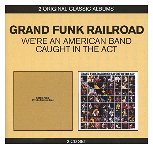 Grand Funk Railroad - We're An American Band / Caught in the Act (2 Original Classic Albums)