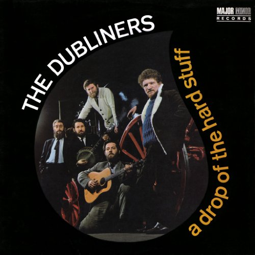 the Dubliners - A Drop of the Hard Stuff (2012 Remaster)