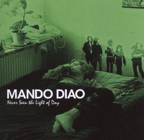 Mando Diao - Never seen the light of day