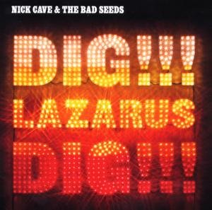 Cave , Nick - Dig!!! Lazarus!!! Dig!!!