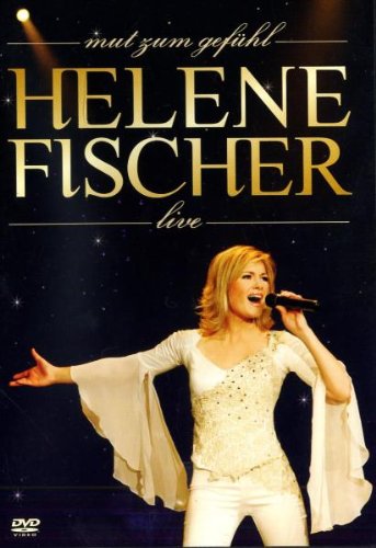 Fischer , Helene - Mut zum Gefühl - Helene Fischer Live