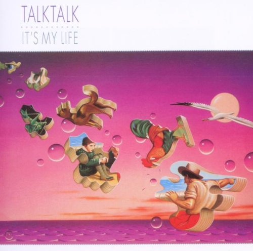 Talk Talk - It's My Life