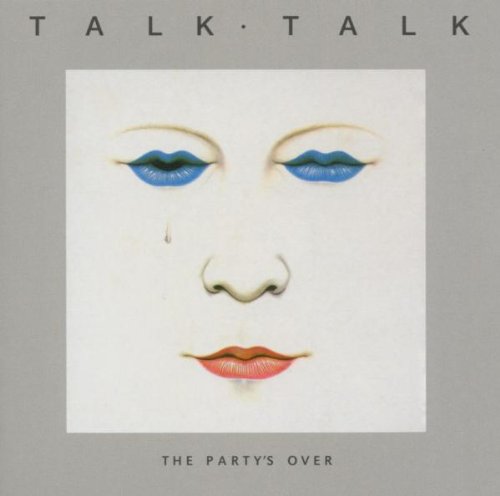 Talk Talk - The Party's Over