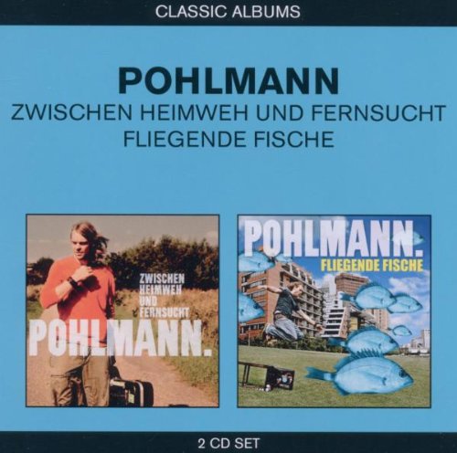 Pohlmann - Heimweh & Sehnsucht / Fliegende Fische (Classic Albums)