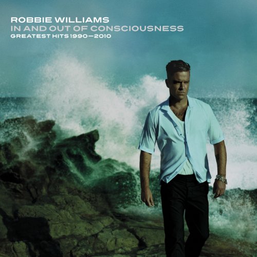 Robbie Williams - In and Out of Consciousness: Greatest Hits 1990-2010