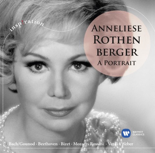 Rothenberger , Anneliese - A Portrait - Bach/Gounod, Beethoven, Bizet, Mozart, Rossini, Verdi, Weber