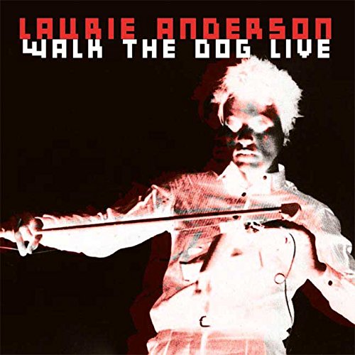 Laurie Anderson - Walk the Dog Live