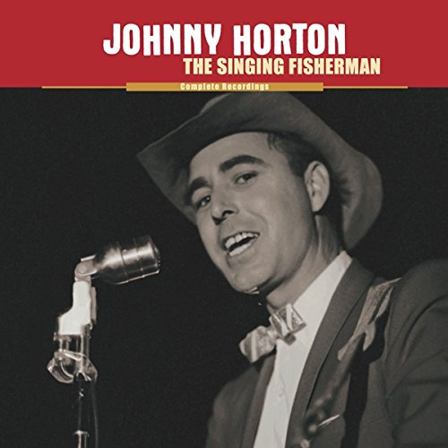 Horton , Johnny - The Singing Fisherman - The Complete Recordings