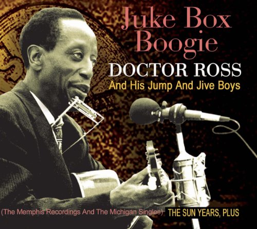 Dr. Ross & His Jump and Jive Boys - Juke Box Boogie (The Sun Years Plus)