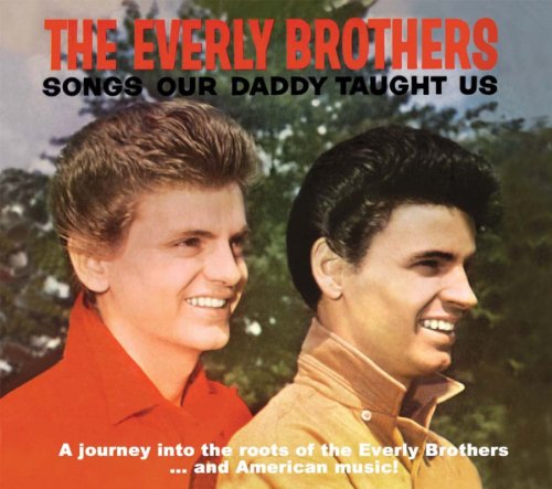 the Everly Brothers - Songs Our Daddy Taught Us