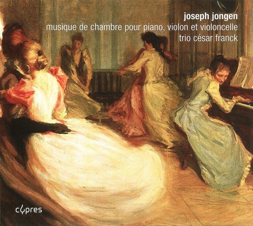 Jongen , Joseph - Musique de Chambre Pour Piano, Violon Et Violoncelle (Trio Cesar Franck)