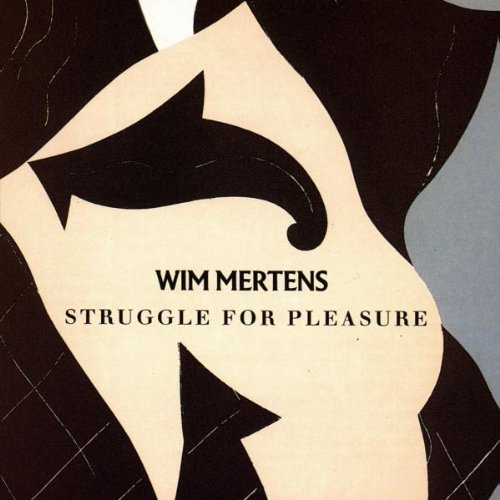 Wim Mertens - Struggle for Pleasure