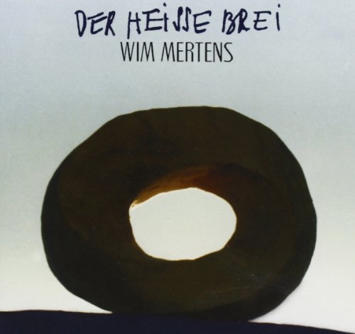 Wim Mertens - Der Heisse Brei