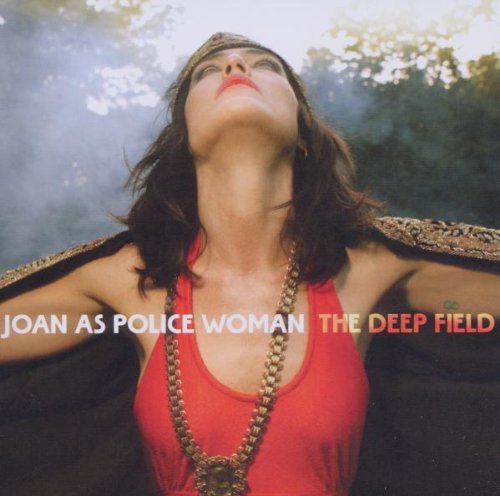 Joan As Police Woman - The Deep Field