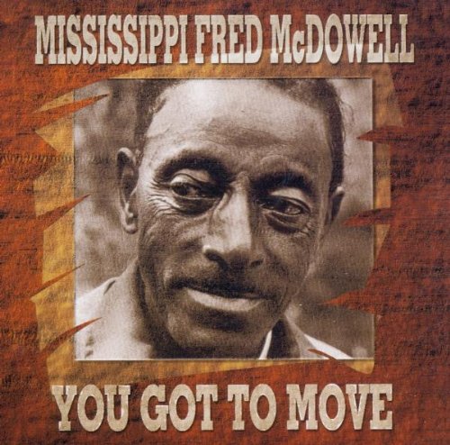 McDowell , Missisippi Fred - You got to move