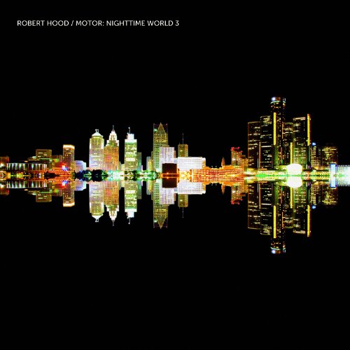 Robert Hood - Motor: Nighttime World Vol.3