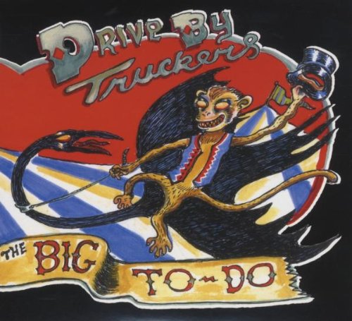 Drive By Truckers - The Big to Do