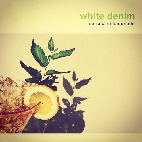 White Denim - Corsicana Lemonade