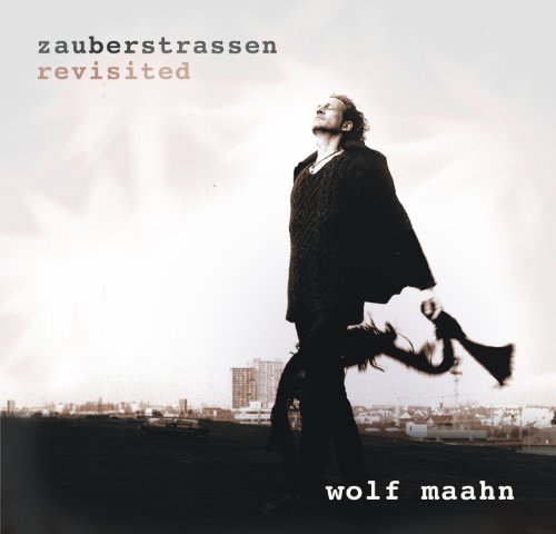 Wolf Maahn - Zauberstrassen-Revisited