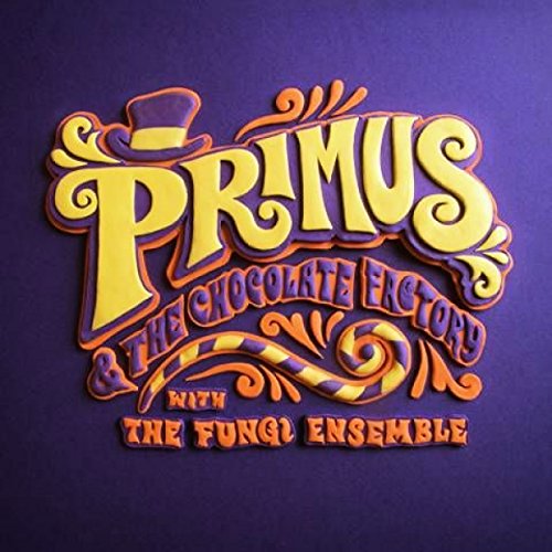 Primus - Primus & the Chocolate Factory With Fungi Ensemble