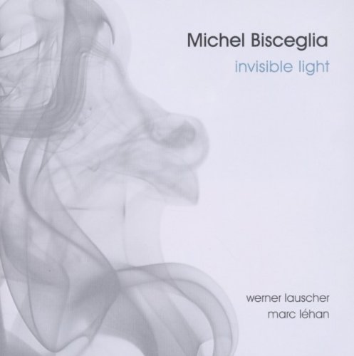 Bisceglia , Michel - Invisible Light