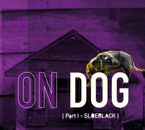 On Dog - Part 1 - Sloeblack