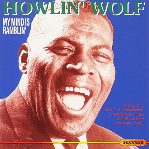 Howlin' Wolf - My Mind Is Ramblin'