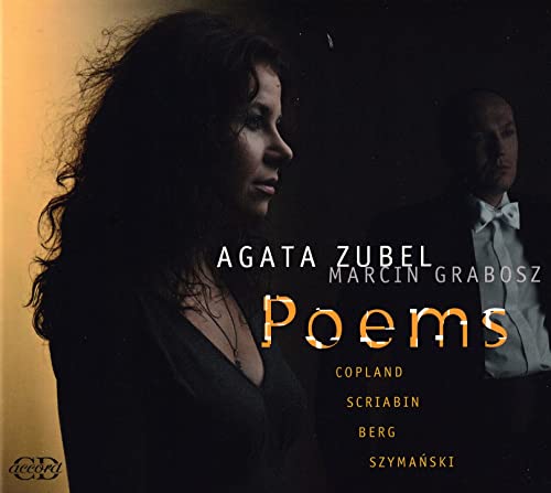 Zubel , Agata - Poems By Copland, Scriabin, Berg & Szymanski (Grabosz)