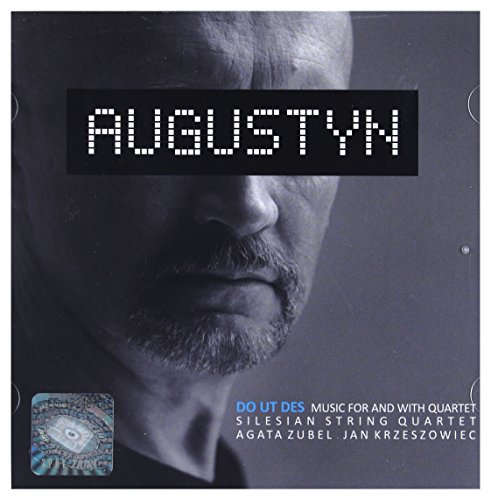 Augustyn - Do Ut Des / Music For And With Quartet (Silesian String Quartet)