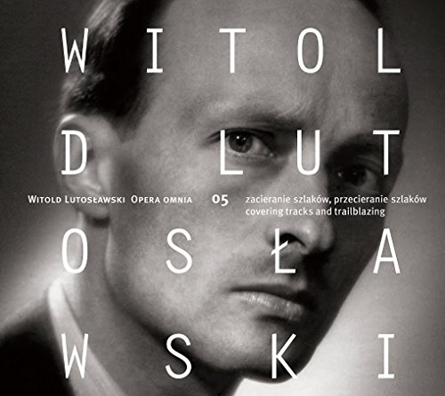 Lutoslawski , Witold - Covering Tracks And Trailblazing (Symphony No. 3, a.o.) (Opera Omnia 05) (Kaspszyk, Zubel, Frankow-Zelazny)