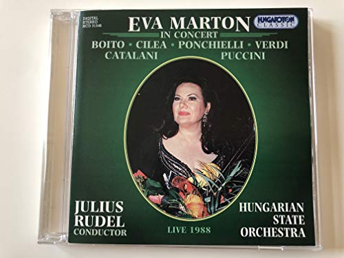 Marton , Eva - In Concert (Boito, Cilea, Ponchielli, Verdi, Catalani, Puccini) (Rudel)