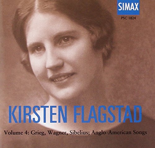 Flagstad , Kirsten - Kirsten Flagstad Volume 4: Grieg, Wagner, Sibelius / Anglo American Songs