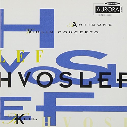 Hvoslef , Ketil - Antigone / Violin Concerto (Kitayenko, Soeverud, Eggen)