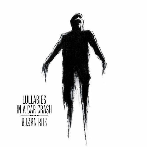 Bjorn Riis - Lullabies in a Car Crash (Deluxe Digipack)