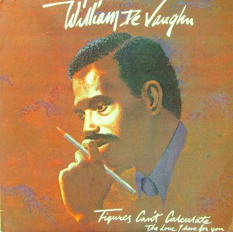 Vaughn , William De - Figures Can't Calculate The Love I Have For You (Vinyl)