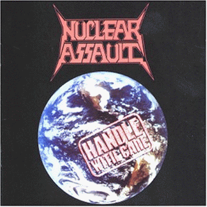 Nuclear Assault - Handle with care