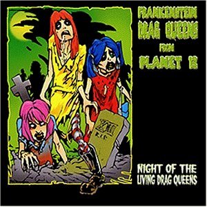 Frankenstein Drag Queens Fromplanet 13 - Night of the Living Drag Queen