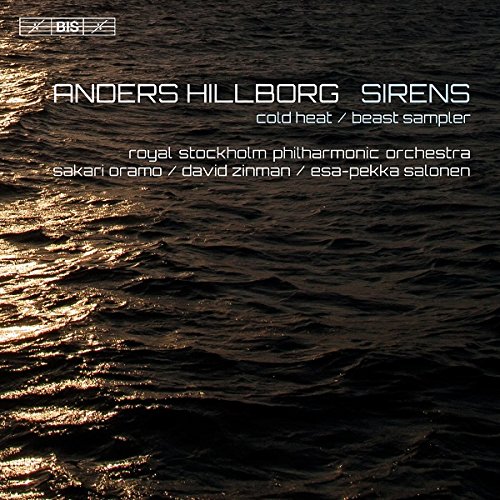 Hillborg , Anders - Sirens / Cold Heat / Beast Sampler / O Dessa Ögon (RSPO, Oramo, Zinman, Salonen) (SACD)