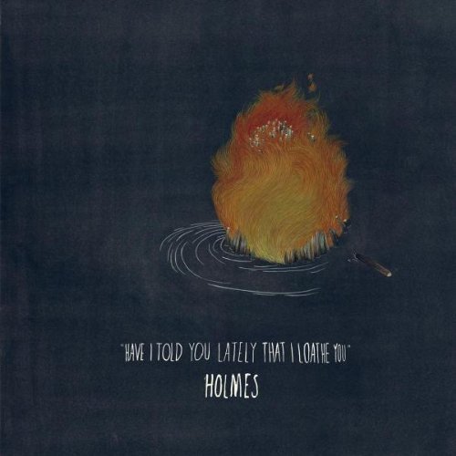 Holmes - Have I Told You Lately That I Loathe You