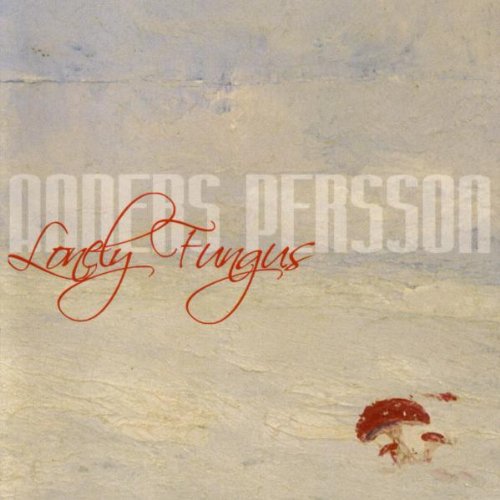 Persson , Anders - Lonely Fungus