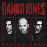 Danko Jones - Rock and Roll Is Black and Blue (Limited Edition)