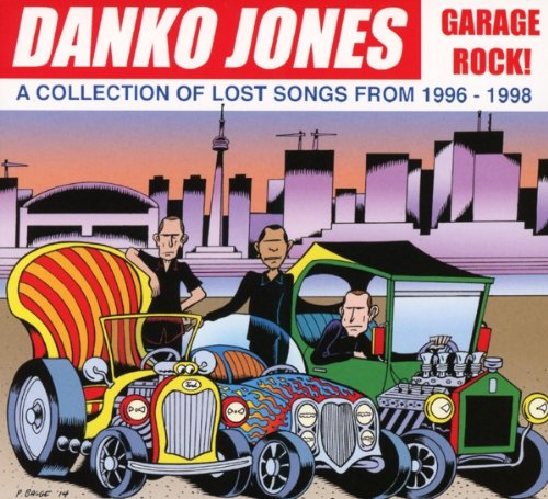 Danko Jones - Garage Rock! a Collection of Lost Songs from 1996-