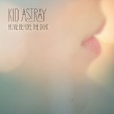 Kid Astray - Home Before the Dark