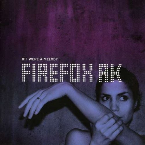 Firefox AK - If I Were a Melody (UK-Import)