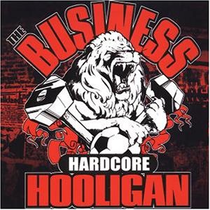 Business , The - Hardcore hooligan