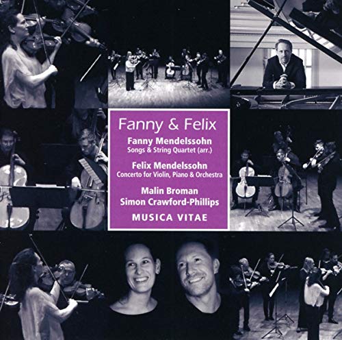 Musica Vitae & Broman , Malin & Crawford-Phillips , Simon - Fanny & Felix - Mendelssohn: Songs & String Quartet / Mendelssohn: Concerto For Violin, Piano & Orchestra