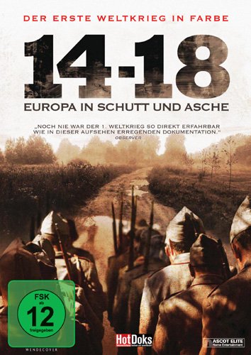  - Der Erste Weltkrieg in Farbe: 14 - 18: Europa in Schutt und Asche