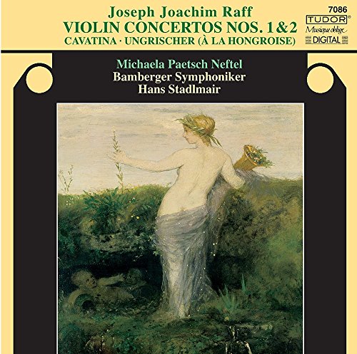 Raff , Joseph Joachim - Violin Concertos Nos. 1 & 2 / Cavatina / Ungrischer (A La Hongroise) (Neftel, BS, Stadlmair)