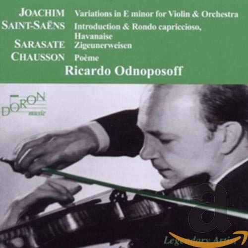 Odnoposoff , Ricardo - Joachim: Variations In E Minor / Saint-Saens: Introduction & Rondo Capriccioso; Havanaise / Sarasate: Zigeunerweisen / Chausson: Poeme (Starek, Rivoli